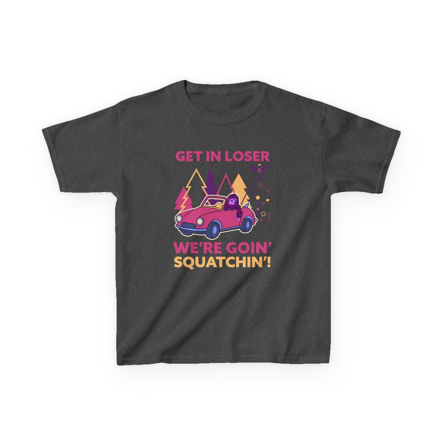 Get in Loser We’re Goin Squatchin’